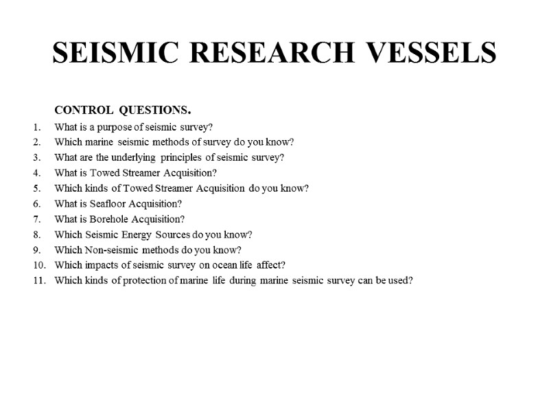 CONTROL QUESTIONS. What is a purpose of seismic survey? Which marine seismic methods of